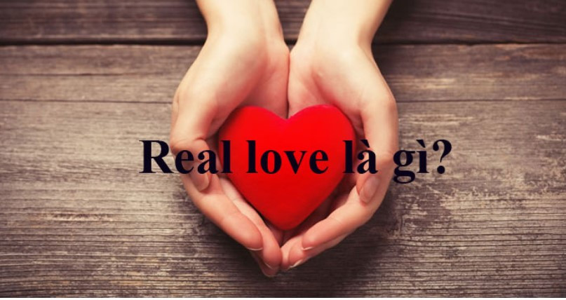 Real Love Nghia La Gi